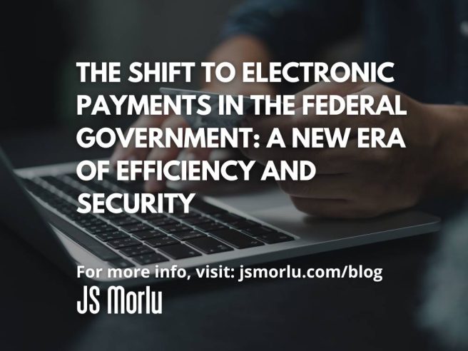 The Shift to Electronic Payments in the Federal Government: A New Era of Efficiency and Security
