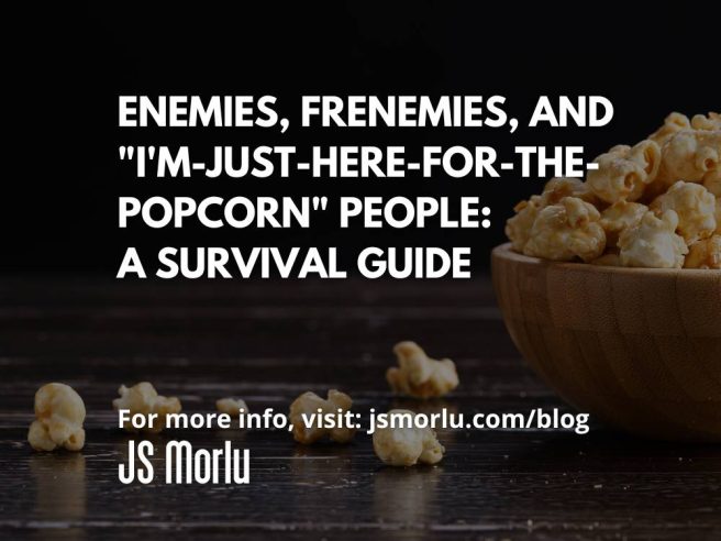 Enemies, Frenemies, and "I'm-Just-Here-For-The-Popcorn" People: A Survival Guide