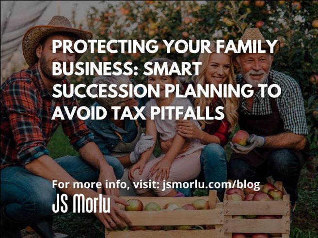 Protecting Your Family Business: Smart Succession Planning to Avoid Tax Pitfalls