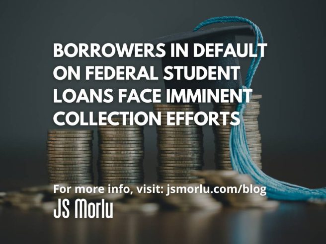 Borrowers in Default on Federal Student Loans Face Imminent Collection Efforts