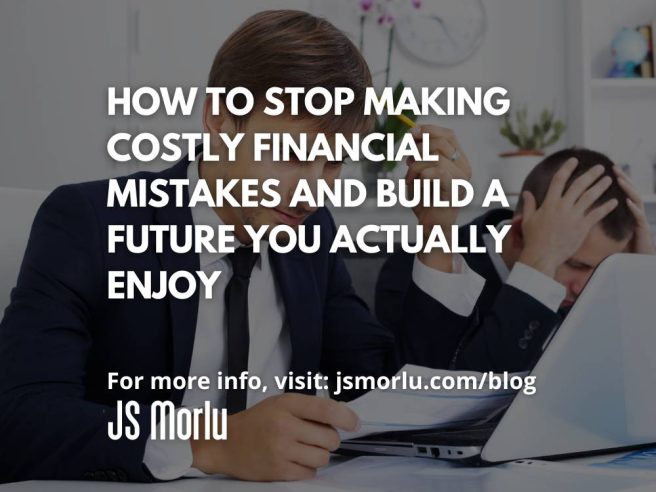 How to Stop Making Costly Financial Mistakes and Build a Future You Actually Enjoy
