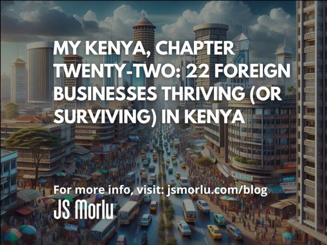 My Kenya, Chapter Twenty-Two: 22 Foreign Businesses Thriving (or Surviving) in Kenya