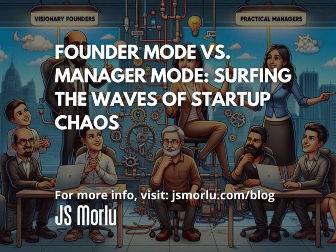 Founder Mode vs. Manager Mode: Surfing the Waves of Startup Chaos