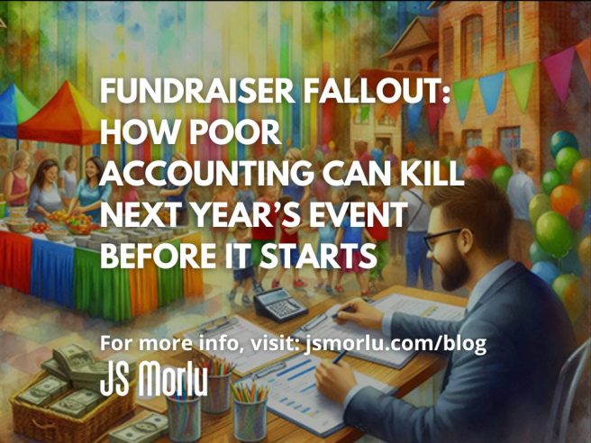 Fundraiser Fallout: How Poor Accounting Can Kill Next Year’s Event Before It Starts