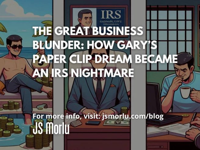 The Great Business Blunder: How Gary’s Paper Clip Dream Became an IRS Nightmare