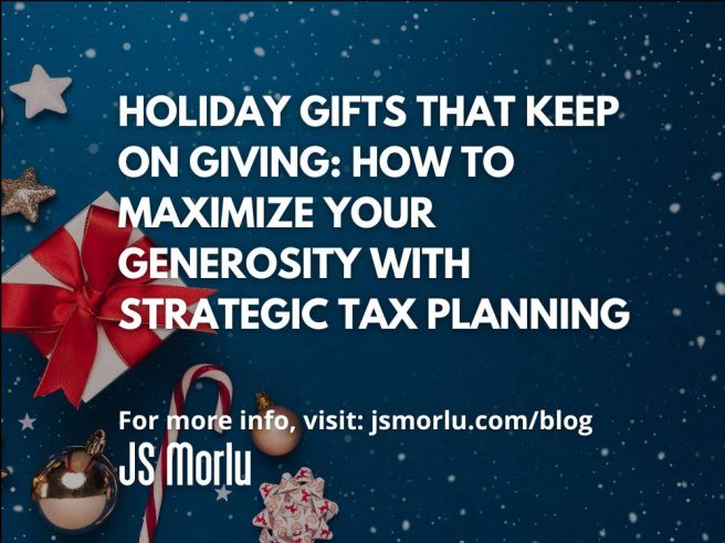 Holiday Gifts That Keep on Giving: How to Maximize Your Generosity with Strategic Tax Planning