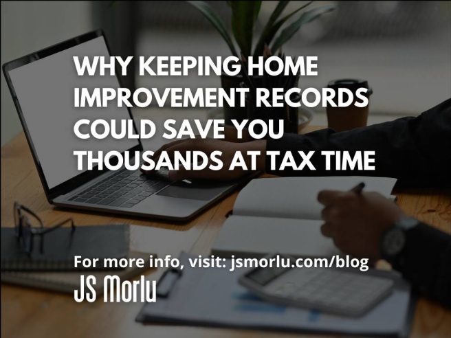 Why Keeping Home Improvement Records Could Save You Thousands at Tax Time