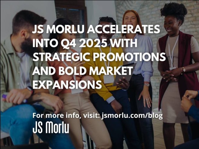 JS Morlu Accelerates into Q4 2025 with Strategic Promotions and Bold Market Expansions