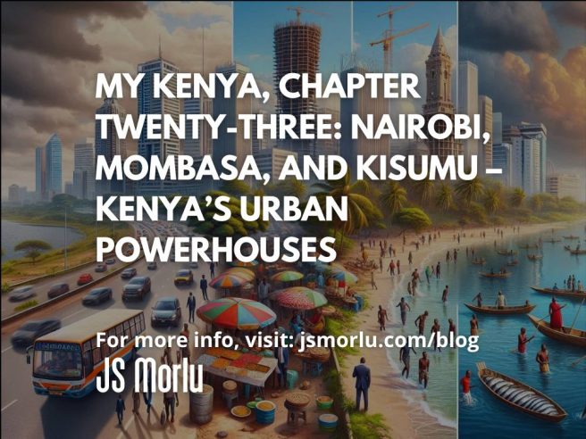 My Kenya, Chapter Twenty-Three: Nairobi, Mombasa, and Kisumu – Kenya’s Urban Powerhouses