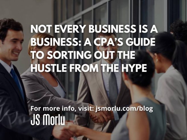 Not Every Business is a Business: A CPA’s Guide to Sorting Out the Hustle from the Hype