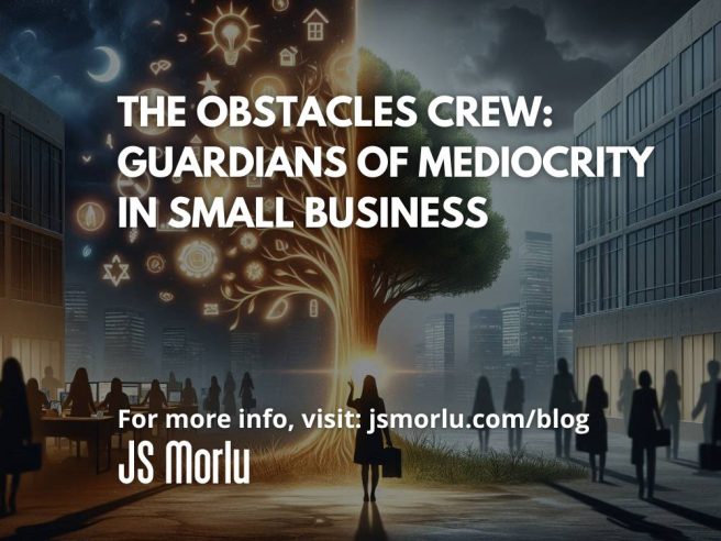 The Obstacles Crew: Guardians of Mediocrity in Small Business