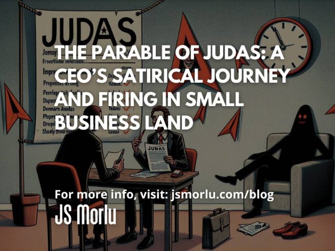 The Parable of Judas: A CEO’s Satirical Journey and Firing in Small Business Land