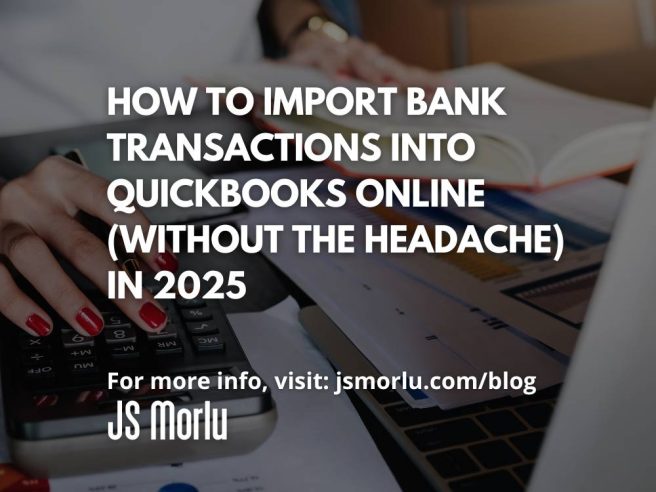 How to Import Bank Transactions into QuickBooks Online (Without the Headache) in 2025