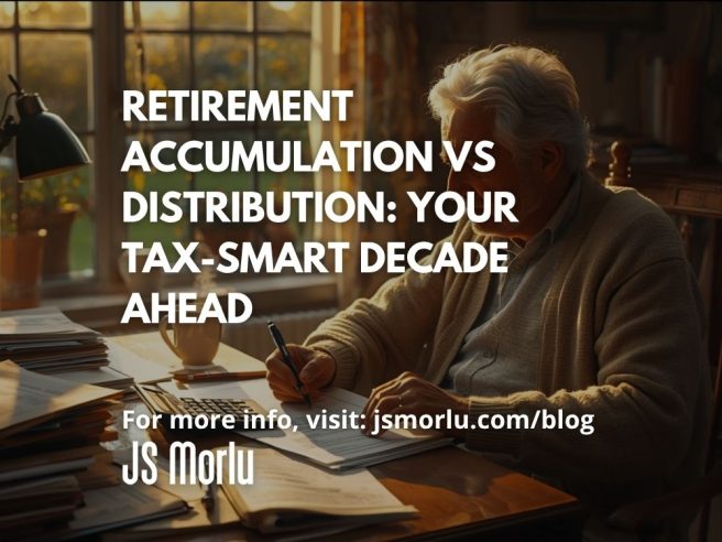 Retirement Accumulation vs Distribution: Your Tax-Smart Decade Ahead