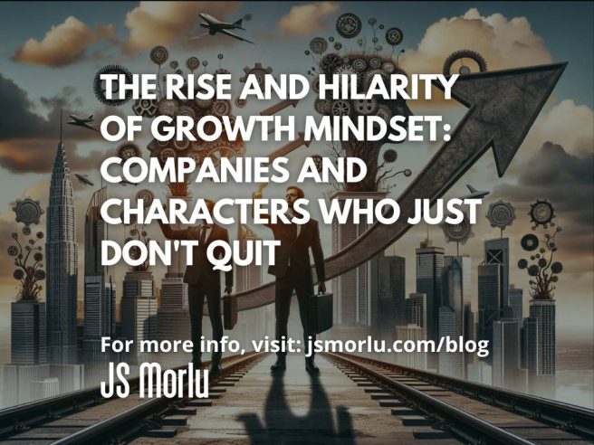The Rise and Hilarity of Growth Mindset: Companies and Characters Who Just Don't Quit