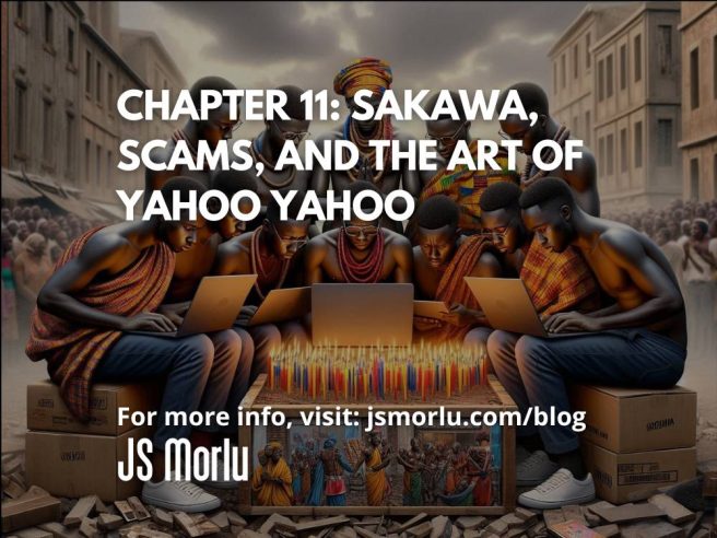 Chapter 11: Sakawa, Scams, and the Art of Yahoo Yahoo