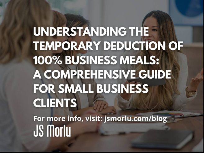 Understanding the Temporary Deduction of 100% Business Meals: A Comprehensive Guide for Small Business Clients