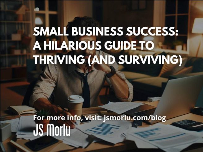 Small Business Success: A Hilarious Guide to Thriving (and Surviving)