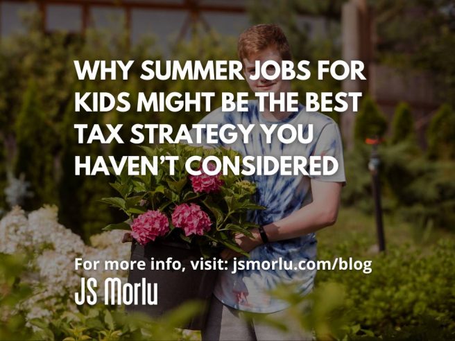 Why Summer Jobs for Kids Might Be the Best Tax Strategy You Haven’t Considered
