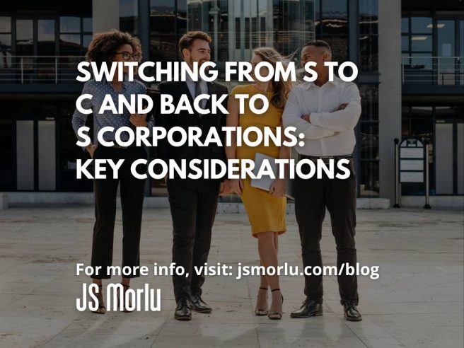 Switching from S to C and Back to S Corporations: Key Considerations