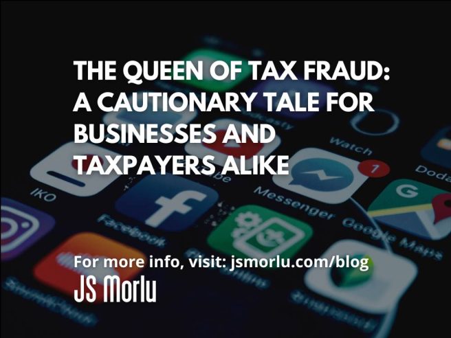 The Queen of Tax Fraud: A Cautionary Tale for Businesses and Taxpayers Alike