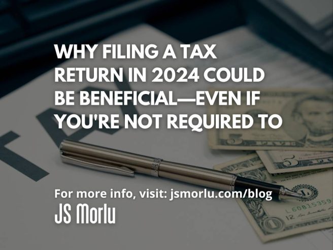 Why Filing a Tax Return in 2024 Could Be Beneficial—Even If You're Not Required To