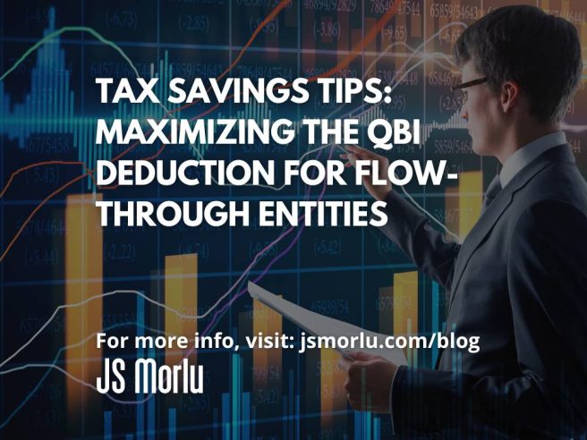 Tax Savings Tips: Maximizing the QBI Deduction for Flow-Through Entities