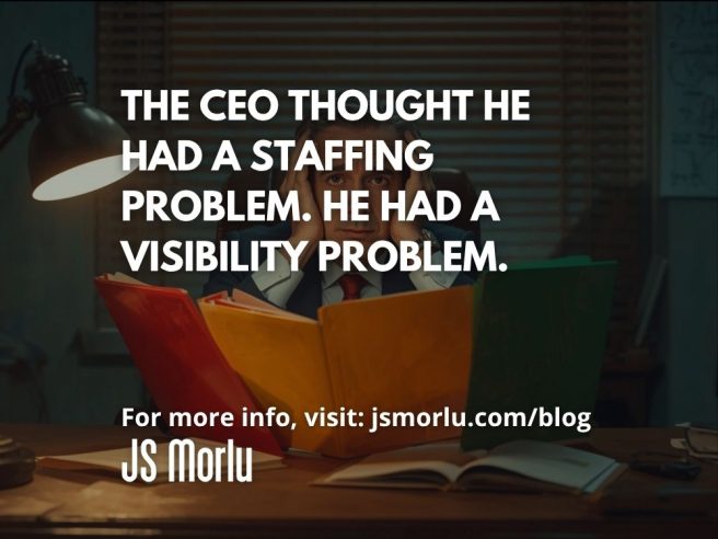 The CEO Thought He Had a Staffing Problem. He Had a Visibility Problem.