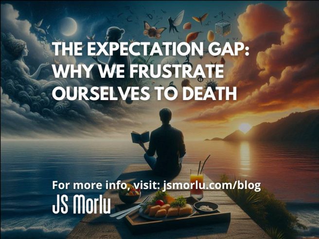 The Expectation Gap The Expectation Gap: Why We Frustrate Ourselves to Death