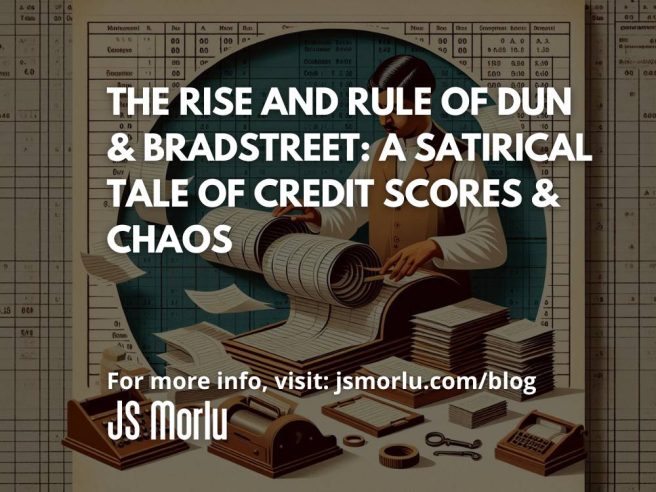 The Rise and Rule of Dun & Bradstreet: A Satirical Tale of Credit Scores & Chaos