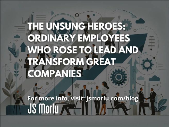 The Unsung Heroes The Unsung Heroes: Ordinary Employees Who Rose to Lead and Transform Great Companies