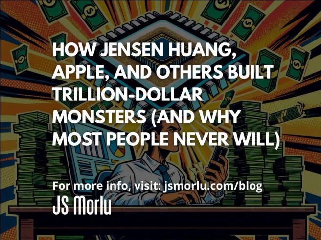 How Jensen Huang, Apple, and Others Built Trillion-Dollar Monsters (and Why Most People Never Will)