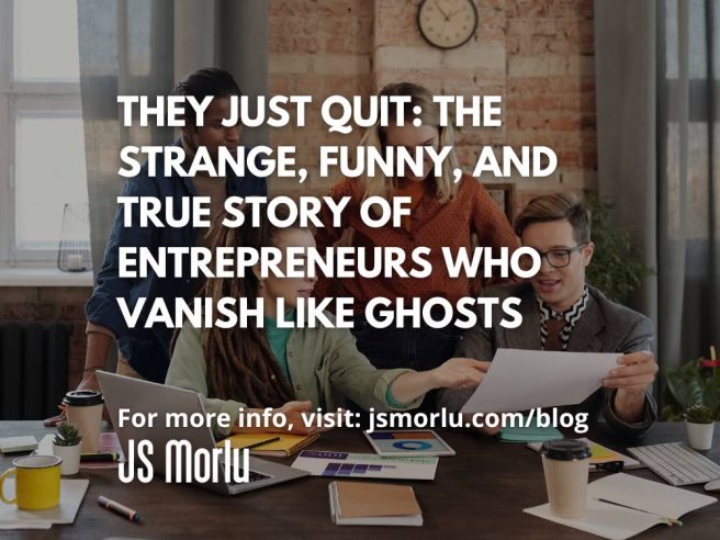 They Just Quit: The Strange, Funny, and True Story of Entrepreneurs Who Vanish Like Ghosts