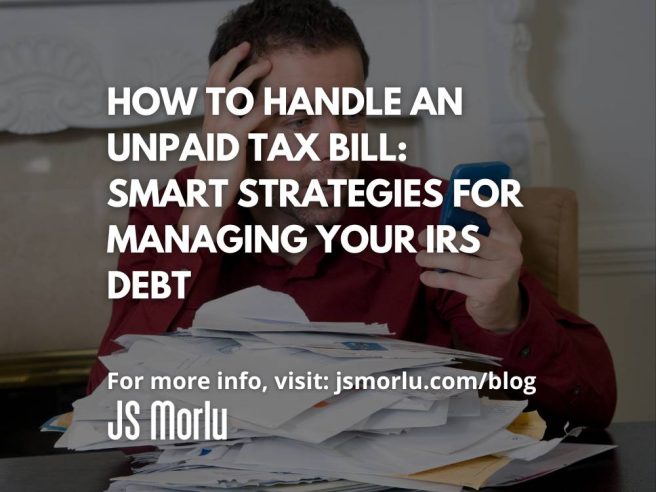 How to Handle an Unpaid Tax Bill: Smart Strategies for Managing Your IRS Debt
