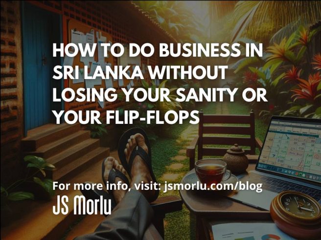 How to Do Business in Sri Lanka Without Losing Your Sanity or Your Flip-Flops