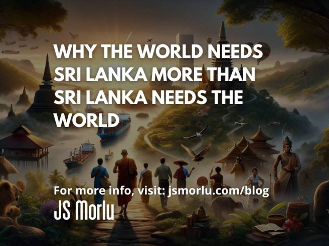 Why the World Needs Sri Lanka More Than Sri Lanka Needs the World